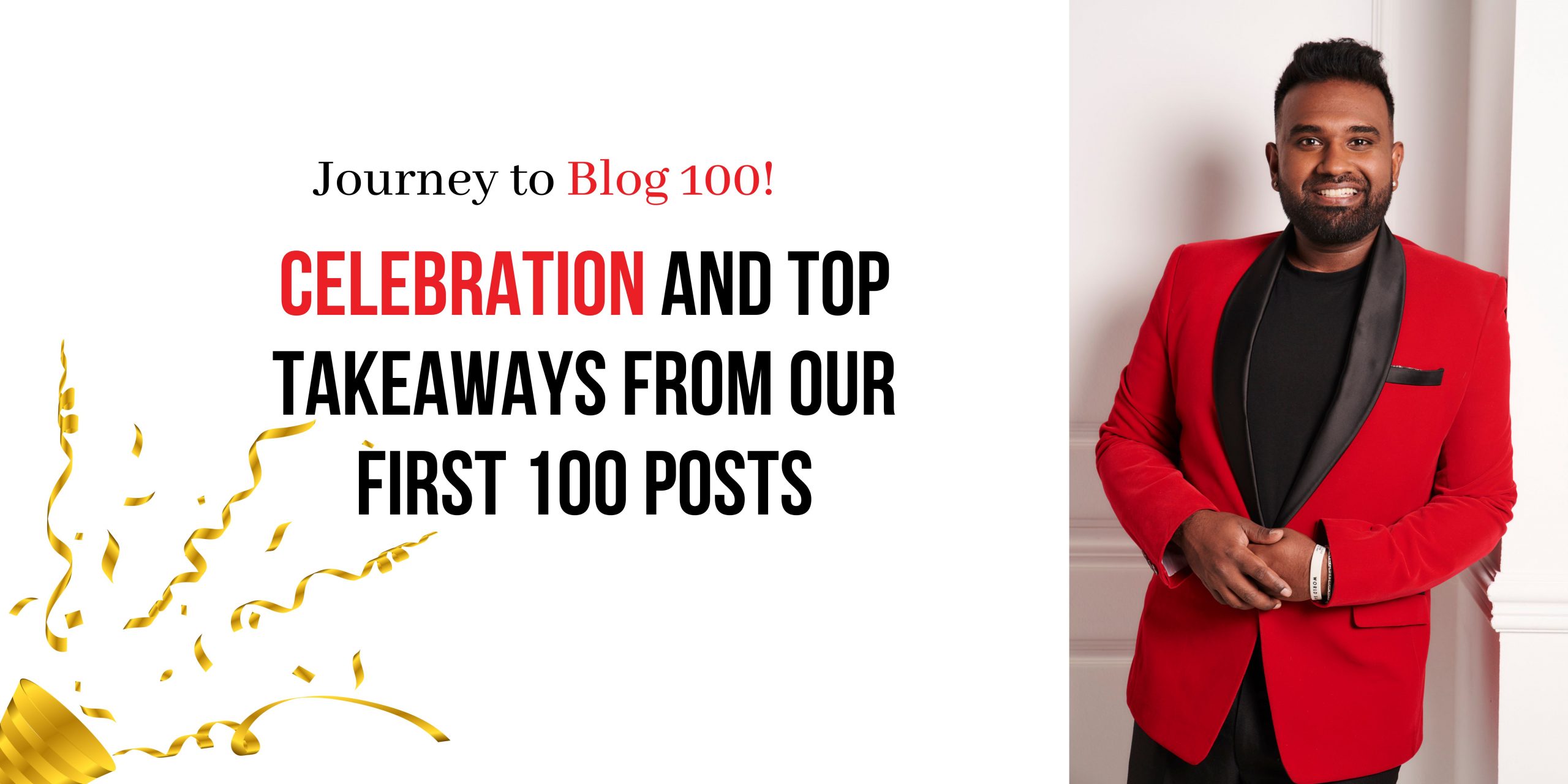Journey To Blog 100 Celebration And Top 10 Takeaways From Our First Journey To Blog 100 Celebration And Top 10 Takeaways From Our First